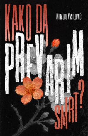 Kako da prevarim smrt, Mihajlo Vasiljević - PRETPRODAJA