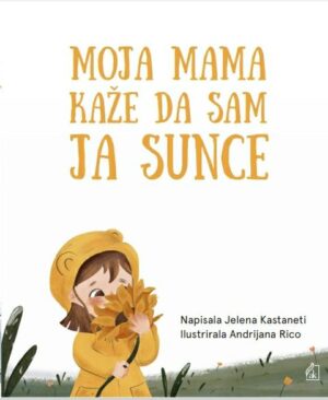 MOJA MAMA KAŽE DA SAM JA SUNCE, Jelena Kastaneti